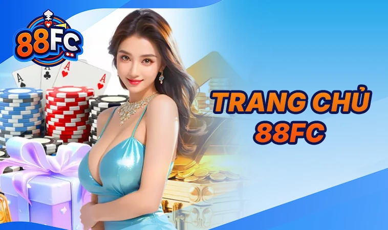 88FC - Nhà Cái 88 FC - Nhà Cái Cá Cược Số 1 Trên Toàn Thế Giới